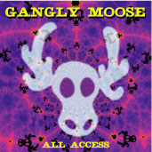 GANGLY MOOSE: All Access